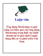 Luận văn Ứng dụng Marketing và giải nâng cao hiệu quả việc ứng dụng Marketing trong lĩnh vực kinh doanh tại sở giao dịch I - Ngân hàng đầu tư và phát triển Việt Nam