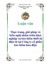 Luận văn Thực trạng, giải pháp và kiến nghị nhằm triển khai nghiệp vụ bảo hiểm thiết bị điện tử tại Công ty cổ phần bảo hiểm bưu điện