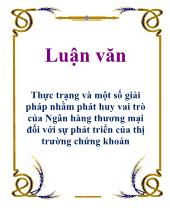 Luận văn Thực trạng và một số giải pháp nhằm phát huy vai trò của Ngân hàng thương mại đối với sự phát triển của thị trường chứng khoán