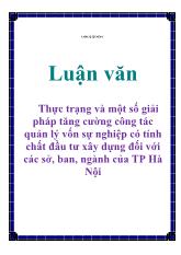 Luận văn Thực trạng và một số giải pháp tăng cường công tác quản lý vốn sự nghiệp có tính chất đầu tư xây dựng đối với các sở, ban, ngành của TP Hà Nội