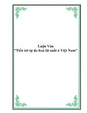 Luận văn Tiến tới tự do hoá lãi suất ở Việt Nam
