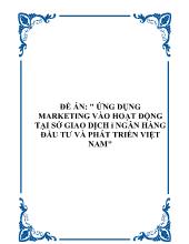 Để án Ứng dụng marketing vào hoạt động tại sở giao dịch i ngân hàng đầu tư và phát triển Việt Nam