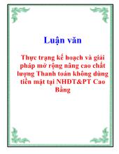 Luận văn Thực trạng kế hoạch và giải pháp mở rộng nâng cao chất lượng Thanh toán không dùng tiền mặt tại NHĐT&PT Cao Bằng