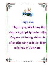 Luận văn Thực trạng tiền lương thu nhập và giải pháp hoàn thiện công tác trả lương nhằm tác động đến năng suất lao động hiện nay ở Việt Nam