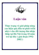Luận văn Thực trạng và giải pháp nâng cao hiệu quả đầu tư phát triển nhà ở cho đối tượng thu nhập thấp tại Hà Nội trong 10 năm trở lại đây ( giai đoạn 1992-2002 )