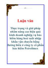 Luận văn Thực trạng và giải pháp nhằm nâng cao hiệu quả kinh doanh nghiệp vụ bảo hiểm hàng hoá xuất nhập khẩu vận chuyển bằng đường biển ở công ty cổ phần bảo hiểm Petrolimex