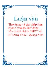 Luận văn Thực trạng và giải pháp tăng cường công tác huy động vốn tại chi nhánh NHDT và PT Đông Triều - Quảng Ninh