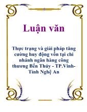 Luận văn Thực trạng và giải pháp tăng cường huy động vốn tại chi nhánh ngân hàng công thương Bến Thủy - TP.VinhTỉnh Nghệ An