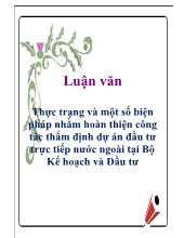 Luận văn Thực trạng và một số biện pháp nhằm hoàn thiện công tác thẩm định dự án đầu tư trực tiếp nước ngoài tại Bộ Kế hoạch và Đầu tư