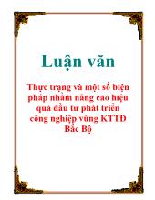 Luận văn Thực trạng và một số biện pháp nhằm nâng cao hiệu quả đầu tư phát triển công nghiệp vùng KTTĐ Bắc Bộ