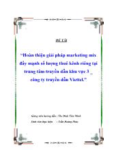 Đề tài Hoàn thiện giải pháp marketing mix đẩy mạnh số lượng thuê kênh riêng tại trung tâm truyền dẫn khu vực 3 _ công ty truyền dẫn Viettel