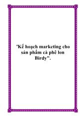 Đề tài Kế hoạch marketing cho sản phẩm cà phê lon Birdy