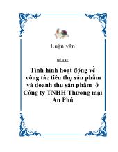 Luận văn Tình hình hoạt động về công tác tiêu thụ sản phẩm và doanh thu sản phẩm ở Công ty TNHH Thương mại An Phú