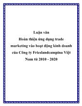 Đề tài Hoàn thiện ứng dụng trade marketing vào hoạt động kinh doanh của Công ty Frieslandcampina Việt Nam từ 2010 - 2020