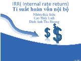 Đề tài IRR (Internal rate return) Tỷ suất hoàn vốn nội bộ