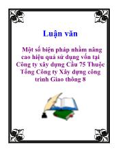 Đề tài Một số biện pháp nhằm nâng cao hiệu quả sử dụng vốn tại Công ty xây dựng Cầu 75 Thuộc Tổng Công ty Xây dựng công trình Giao thông 8
