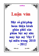 Đề tài Một số giải pháp hoàn thiện kênh phân phối sản phẩm bột mỳ nhà máy bột mỳ Việt Ý tại miền trung (2010 – 2012)