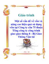 Khóa luận Một số vấn đề về vốn và nâng cao hiệu quả sử dụng vốn tại Công ty cầu 75 thuộc Tổng công ty công trình giao giao thông 8 - Bộ Giao Thông Vận tải