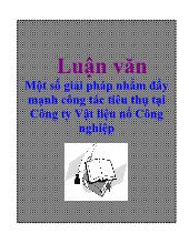 Luận văn Một số giải pháp nhằm đẩy mạnh công tác tiêu thụ tại Công ty Vật liệu nổ Công nghiệp