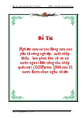 Đề tài Nghiên cứu sự tác động của các yếu tố nông nghiệp,
 xuất nhập khẩu, lạm phát dân số và nợ nước ngoài đến
 tổng thu nhậpquốc nội (GDP) năm 2006 của 31 nước 
được chọn ngẫu nhiên