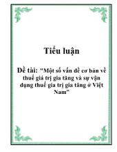 Đề tài Một số vấn đề cơ bản về thuế giá trị gia tăng và sự vận dụng thuế giá trị gia tăng ở Việt Nam