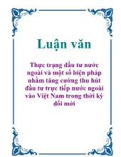 Luận văn Một số giải pháp nhằm tăng cường thu hútđầu tư trực tiếp nước ngoài vào Việt Nam trong giai đoạn hiện nay