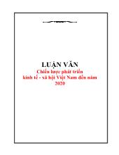 Luận văn Chiến lược phát triển kinh tế - xã hội Việt Nam đến năm 2020