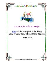 Luận văn Chiến lược phát triển Tổng công ty cảng hàng không Miền Bắc đến năm 2020