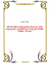 Luận văn Một số giải pháp nâng cao chất lượng dịch vụ ĐTDĐ tại Trung tâm ĐTDĐ CDMA - S-Fone