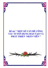 Luận văn Một số vấn đề công tác tuyển dụng đào tạo và phát triển nhân viên