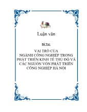 Luận văn Vai trò của ngành công nghiệp trong phát triển kinh tế thủ đô và các nguồn vốn phát triển công nghiệp Hà Nội