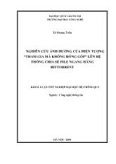 Đề tài Nghiên cứu ảnh hưởng của hiện tượng tham gia mà không đóng góp lên hệ thống chia sẻ file ngang hàng bittorrent