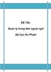 Đề tài Quản lý trung tâm ngoại ngữ đại học sư phạm