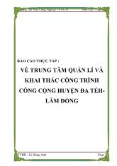 Báo cáo Về trung tâm quản lí và khai thác công trình công cộng huyện đạ tẻh - Lâm Đồng