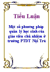 Đề tài Một số phương pháp quản lý học sinh của giáo viên chủ nhiệm ở trường PTDT Nội Trú