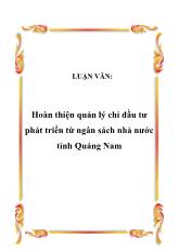 Đề tài Hoàn thiện quản lý chi đầu tư phát triển từ ngân sách nhà nước tỉnh Quảng Nam