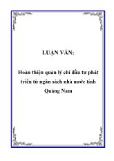 Đề tài Hoàn thiện quản lý chi đầu tư phát triển từ ngân sách nhà nước ở tỉnh Quảng Nam