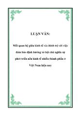 Đề tài Mối quan hệ giữa kinh tế và chính trị với việc đảm bảo định hướng xã hội chủ nghĩa sự phỏt triển nền kinh tế nhiều thành phần ở Việt Nam hiện nay
