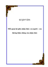 Đề tài Mối quan hệ giữa nhận thức con người - Con đường biện chứng của nhận thức