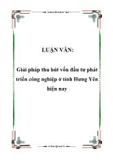 Luận văn Giải pháp thu hút vốn đầu tư phát triển công nghiệp ở tỉnh Hưng Yên hiện nay