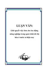 Luận văn Giải quyết việc làm cho lao động nông nghiệp trong quá trình đô thị hóa trong nước ta hiện nay