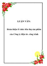 Luận văn Hoàn thiện tổ chức tiêu thụ sản phẩm của Công ty điện tử- Công trình