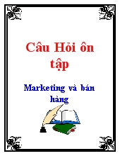 Câu hỏi ôn tập - Marketing và bán hàng