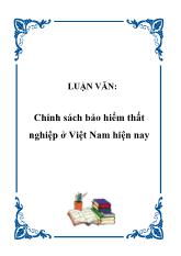 Đề tài Chính sách bảo hiểm thất nghiệp ở Việt Nam hiện nay