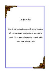 Đề tài Một số giải pháp nâng cao chất lượng tín dụng đối với các doanh nghiệp vừa và nhỏ tại Chi nhánh Ngân hàng nông nghiệp và phát triển nông thôn Đông Hà Nội