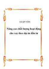 Đề tài Nâng cao chất lượng hoạt động cho vay theo dự án đầu tư