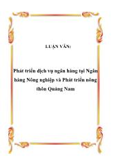 Đề tài Phát triển dịch vụ ngân hàng tại Ngân hàng Nông nghiệp và Phát triển nông thôn Quảng Nam