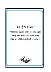 Đề tài Phát triển nguồn nhân lực của Ngân hàng Nhà nước Việt Nam trong điều kiện hội nhập kinh tế quốc tế