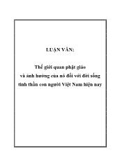 Đề tài Thế giới quan phật giáo và ảnh hưởng của nó đối với đời sống tinh thần con người Việt Nam hiện nay