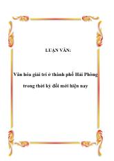 Đề tài Văn hóa giải trí ở thành phố Hải Phòng trong thời kỳ đổi mới hiện nay